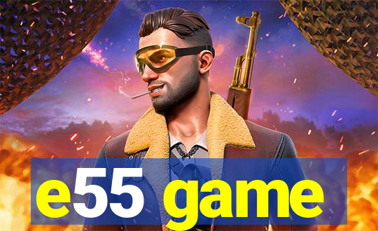 e55 game